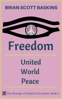 Freedom - United World Peace by Brian Scott Baskins